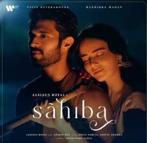 Jasleen Royal’s New Song “Sahiba” Featuring Vijay Deverakonda and Radhika Madan: A Classic Love Story